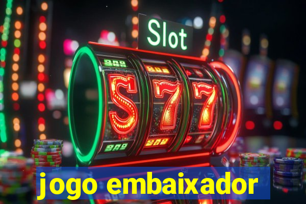 jogo embaixador